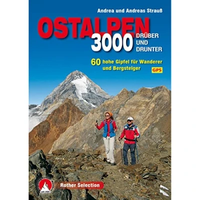 Abbildung von 3000er Ostalpen. Drüber und drunter: 60 hohe Gipfel für Wanderer Bergsteiger. Mit GPS Daten. (Rother Selection)