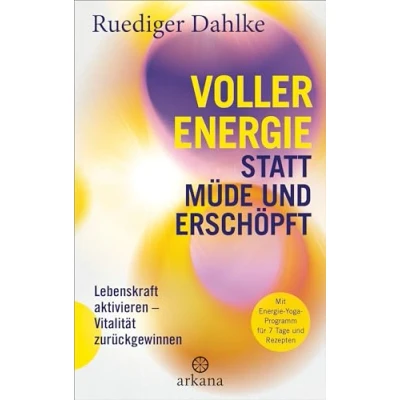 Abbildung von Voller Energie statt müde und erschöpft: Lebenskraft aktivieren Vitalität zurückgewinnen Mit Yoga Programm für 7 Tage Rezepten