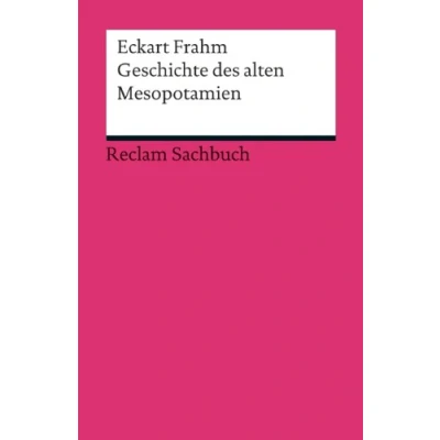 Abbildung von Geschichte des alten Mesopotamien: Frahm, Eckart die erste Hälfte der Menschheitsgeschichte (Reclams Universal Bibliothek)