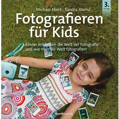 Abbildung von Fotografieren für Kids: Kinder entdecken die Welt der Fotografie und wie man fotografiert