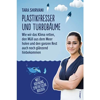 Abbildung von Plastikfresser und Turbobäume: Wie wir das Klima retten, den Müll aus dem Meer holen ganzen Rest auch noch glänzend hinbekommen