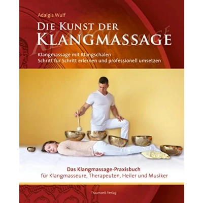 Abbildung von Die Kunst der Klangmassage: Das neue Praxisbuch Klangschalenmassage: Klangmassage mit Klangschalen Schritt für erlernen und professionell umsetzen