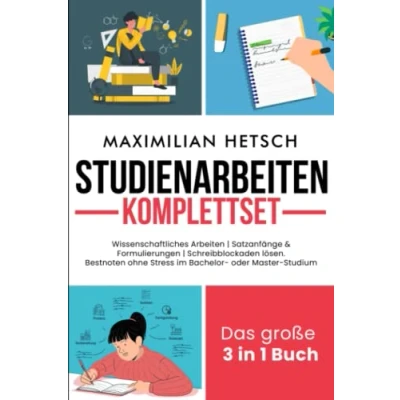 Abbildung von Studienarbeiten Komplettset Das große 3 in 1 Buch: Wissenschaftliches Arbeiten Satzanfänge &amp; Formulierungen Schreibblockaden lösen. Bestnoten ohne Stress im Bachelor oder Master Studium