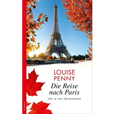 Abbildung von Die Reise nach Paris: Der 16. Fall für Gamache (Ein Gamache)