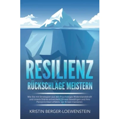 Abbildung von RESILIENZ Rückschläge meistern: Wie Sie mit Strategien aus der Psychologie Widerstandskraft und innere Stärke entwickeln, Stress bewältigen Ihre Persönlichkeit effektiv vor Krisen trainieren