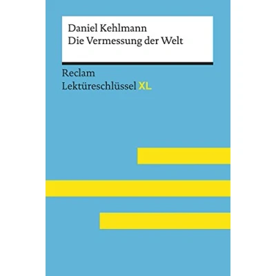 Abbildung von Die Vermessung der Welt von Daniel Kehlmann: Lektüreschlüssel mit Inhaltsangabe, Interpretation, Prüfungsaufgaben Lösungen, Lernglossar. (Reclam XL)