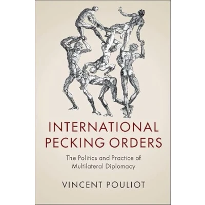 Abbildung von International Pecking Orders: The Politics and Practice of Multilateral Diplomacy