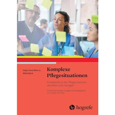 Abbildung von Komplexe Pflegesituationen: Komplexizität in der Pflege erkennen, verstehen und managen