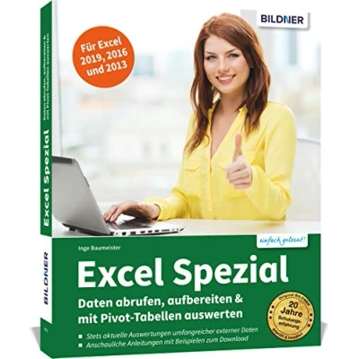 Abbildung von Excel Spezial Daten abrufen, aufbereiten &amp; mit Pivot Tabellen auswerten: Power Query und einfach erklärt Die praktische Anleitung für den Umgang großen Datenmengen