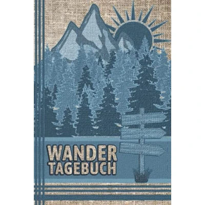 Abbildung von WANDERTAGEBUCH: Zum Ausfüllen, Selberschreiben &amp; Eintragen Platz für 80 Wanderungen Wanderlogbuch, Tourenbuch bzw. Gipfel Logbuch Extra 96 Stempel