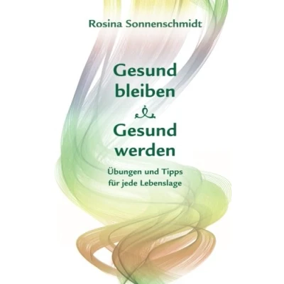 Abbildung von gesund bleiben, werden, Übungen und Tipps für jede Lebenslage