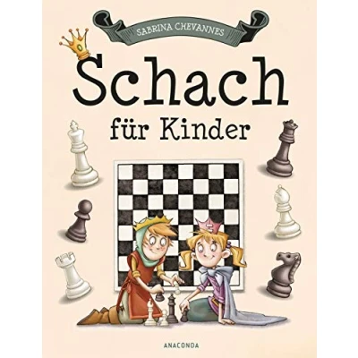 Abbildung von Schach für Kinder: lernen Mit Übungen, Spielvarianten, Erklärungen / unterhaltsam und kindgerecht erklärt, ideal ab 7 Jahren farbig illustriert Glossar &amp; Register