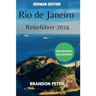 Abbildung von Rio De Janeiro Reiseführer 2024: Ihr ultimativer Reisebegleiter für intensive Erkundungen im Herzen der wunderbaren Stadt