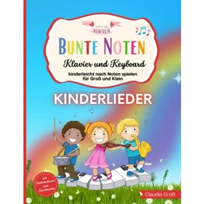 Abbildung von Bunte Noten für Klavier und Keyboard: Nach spielen lernen Kindern Anfänger Liederbuch mit vielen Kinderliedern, leichte Theorie, Begleitakkorden Farbschablonen zum Ausschneiden