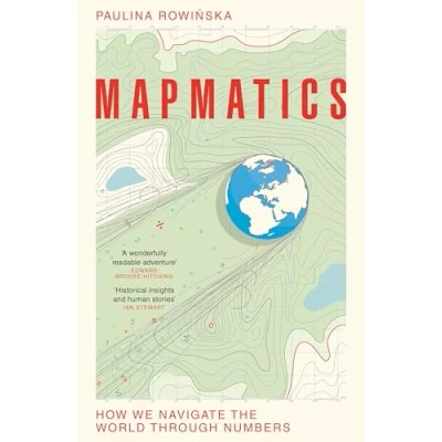 Abbildung von Mapmatics: How We Navigate the World Through Numbers