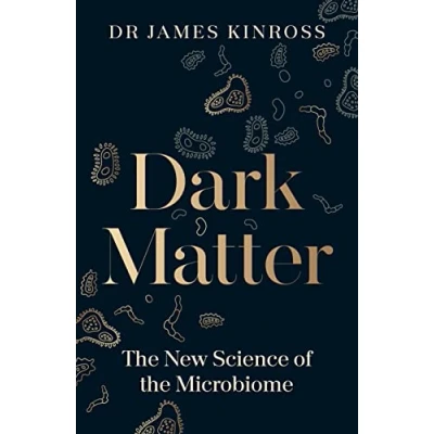 Abbildung von Dark Matter: the New Science of Microbiome