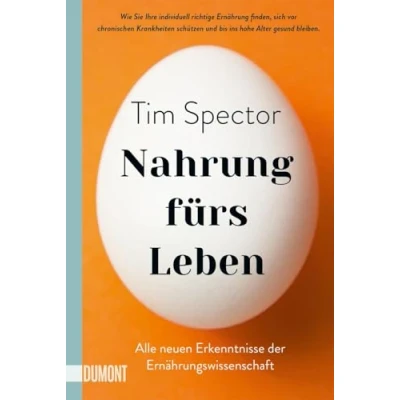 Abbildung von Nahrung fürs Leben: Alle neuen Erkenntnisse der Ernährungswissenschaft wie Sie Ihre individuell richtige Ernährung finden, sich vor chronischen ... und bis ins hohe Alter gesund bleiben