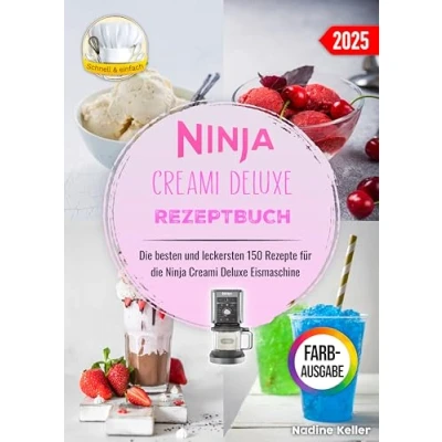 Abbildung von Ninja Creami Deluxe Rezeptbuch: die besten und leckersten 150 Rezepte für Eismaschine. Inklusive Tipps Tricks sowie Farbfotos