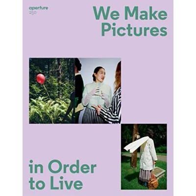 Abbildung von We Make Pictures in Order to Live: Aperture 250 (Aperture Magazine, 250)