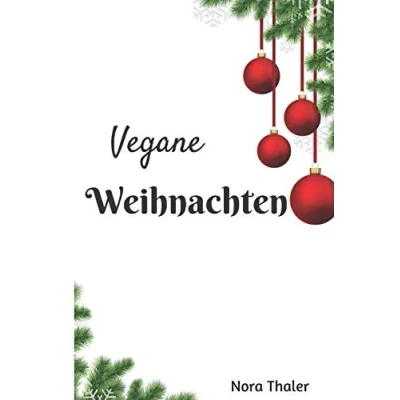 Abbildung von Vegane Weihnachten: Leckere Rezepte für die Winter und Weihnachtszeit (Vegan Kochbuch, Band 4)
