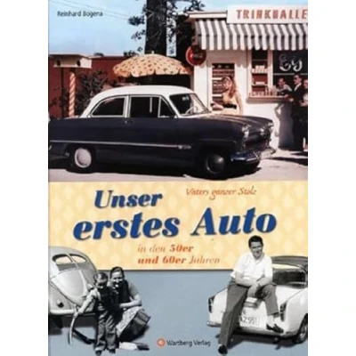 Abbildung von Vaters ganzer Stolz! Unser erstes Auto in den 50er und 60er Jahren (Modernes Antiquariat): Eine Zeitreise voller Bilder Erinnerungen