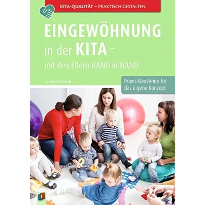 Abbildung von Eingewöhnung in der Kita mit den Eltern Hand Hand: Praxis Bausteine für das eigene Konzept (Kita Qualität praktisch gestalten)