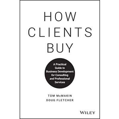Abbildung von How Clients Buy: A Practical Guide to Business Development for Consulting and Professional Services