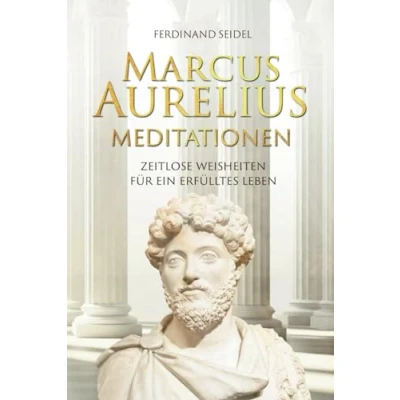 Abbildung von Marcus Aurelius Meditationen Zeitlose Weisheiten für ein erfülltes Leben