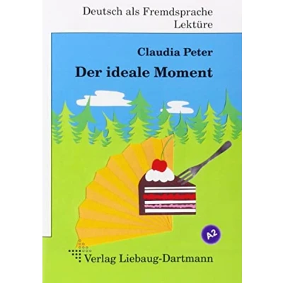 Abbildung von Der ideale Moment: A2 Roman mit Übungen für Jugendliche und Erwachsene, Deutsch lesen lernen
