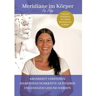 Abbildung von Meridiane im Körper: KRANKHEITEN VERSTEHEN SELBSTHEILUNGSKRÄFTE AKTIVIEREN UND ENDLICH GESUND WERDEN