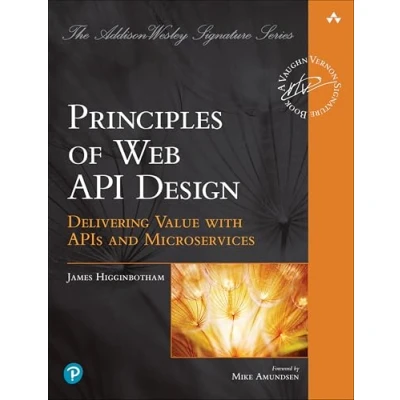 Abbildung von Principles of Web API Design: Delivering Value with APIs and Microservices (Addison wesley Signature Series)