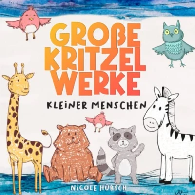 Abbildung von Große Kritzelwerke kleiner Menschen: Kritzelbuch ab 1 Jahr Liebevoll gestaltetes Malbuch für Kleinkinder 60 abwechslungsreiche Kritzel ... Förderung der Kreativität und Motorik