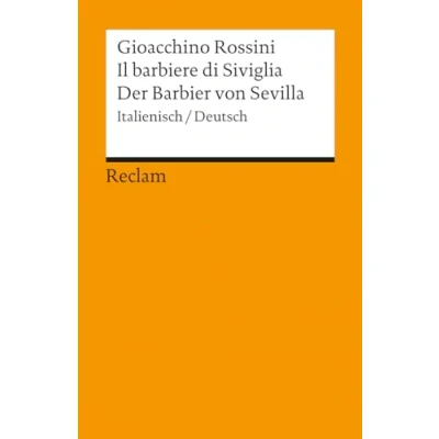 Abbildung von Il barbiere di Siviglia / Der Barbier von Sevilla. Melodramma buffo in due atti Komische Oper zwei Akten. Textbuch Italienisch/Deutsch: Rossini, Gioacchino 8998 (Reclams Universal Bibliothek)