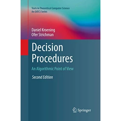 Abbildung von Decision Procedures: An Algorithmic Point of View (Texts in Theoretical Computer Science. EATCS Series)