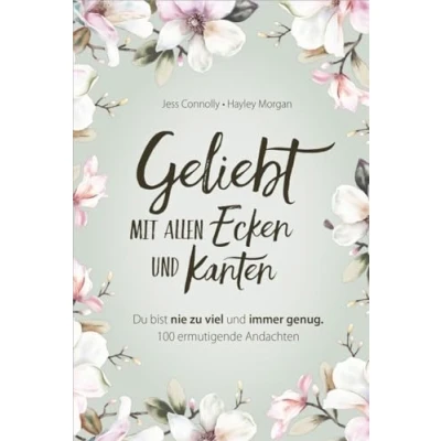 Abbildung von Geliebt. Mit allen Ecken und Kanten: Du bist nie zu viel immer genug. 100 ermutigende Andachten