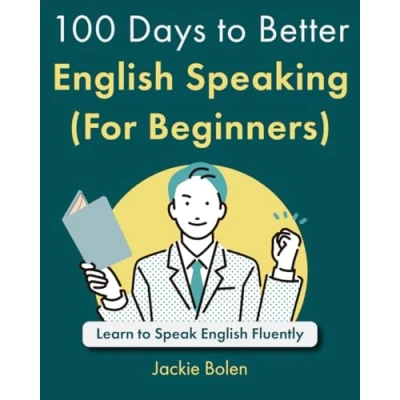 Abbildung von 100 Days to Better English Speaking (For Beginners): Learn Speak Fluently (A+ for Beginners)