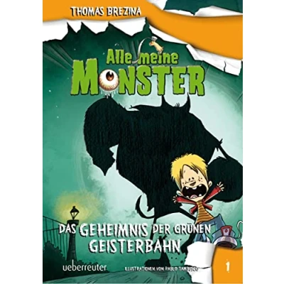 Abbildung von Alle meine Monster. Das Geheimnis der grünen Geisterbahn
