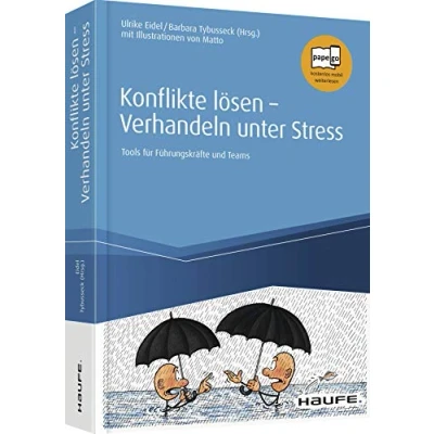 Abbildung von Konflikte lösen Verhandeln unter Stress: Tools für Führungskräfte und Teams (Haufe Fachbuch)
