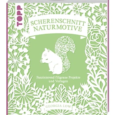 Abbildung von Scherenschnitt Naturmotive: Faszinierend filigrane Projekte und Vorlagen. Mit sämtlichen Vorlagen im Buch als Download