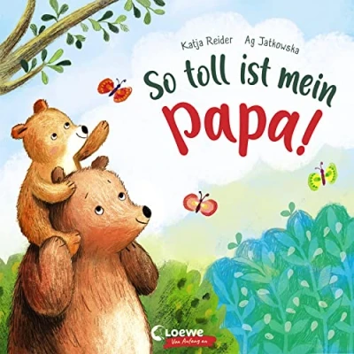 Abbildung von So toll ist mein Papa!: Bilderbuch zum Vorlesen ab 3 Jahre, Geschenk Vatertag (Loewe von Anfang an)
