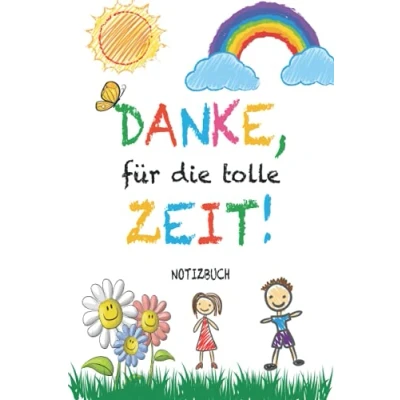 Abbildung von Danke für die tolle Zeit: A5 Notizbuch 120 Seiten liniert als Geschenk abschiedsgeschenk Erzieher, Tagesmutter oder Kindergärtner Geschenke ... erzieherin