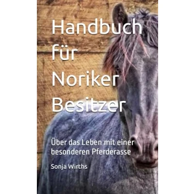 Abbildung von Handbuch für Noriker Besitzer: und die, die es werden wollen