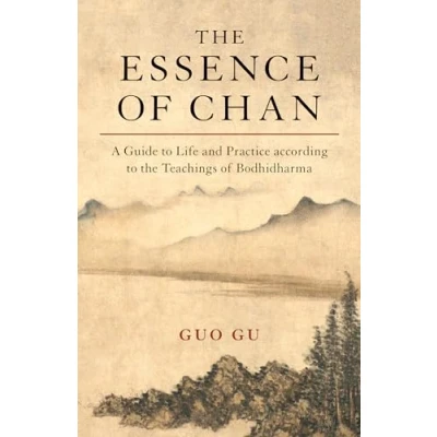 Abbildung von the Essence of Chan: A Guide to Life and Practice according Teachings Bodhidharma