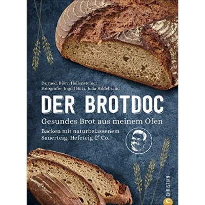 Abbildung von Der Brotdoc: Gesundes Brot aus meinem Ofen. Backen mit naturbelassenem Sauerteig, Hefeteig &amp; Co.