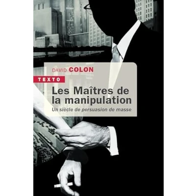 Abbildung von Les maîtres de la manipulation: Un siècle persuasion masse