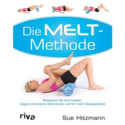 Abbildung von Die Melt Methode: Massieren Sie Ihre Faszien. Gegen chronische Schmerzen und für mehr Beweglichkeit
