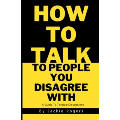 Abbildung von How To Talk With People You Disagree With: A Guide Tactical Discussions