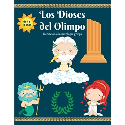 Abbildung von los Dioses del Olimpo : Iniciación a la mitología griega de 7 11 años: Libro infantil ideal para principiantes en mitología, dioses, criaturas ... niños: aprende historia dioses.