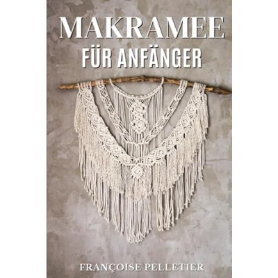 Abbildung von Makramee für Anfänger: Der Leitfaden den Einstieg in die