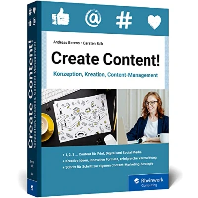 Abbildung von Create Content!: Konzeption, Kreation, Content Management. Das neue Workbook für gutes Marketing
